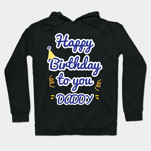 Happy Birthday To You Daddy Hoodie by aborefat2018